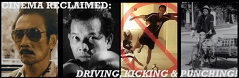 Cinema Reclaimed: DRIVING, KICKING, AND PUNCHING!