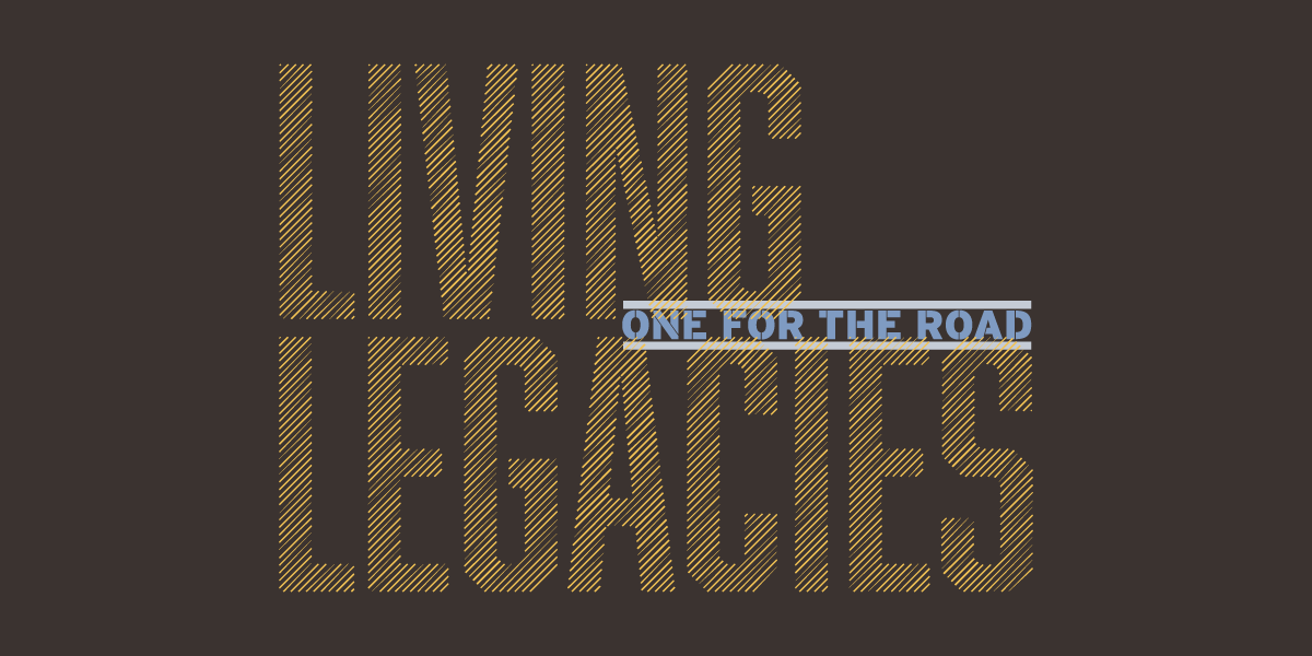 Living-Legacies-One-for-the-Road