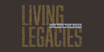 Living Legacies: One for the Road