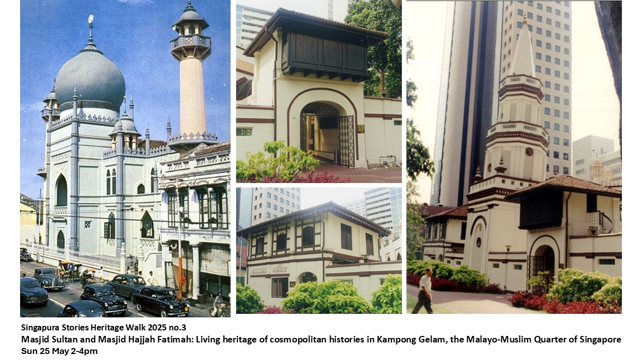 Masjid Sultan and Masjid Hajjah Fatimah Living heritage of cosmopolitan histories in Kampong Gelam, the Malayo-Muslim Quarter of Singapore
